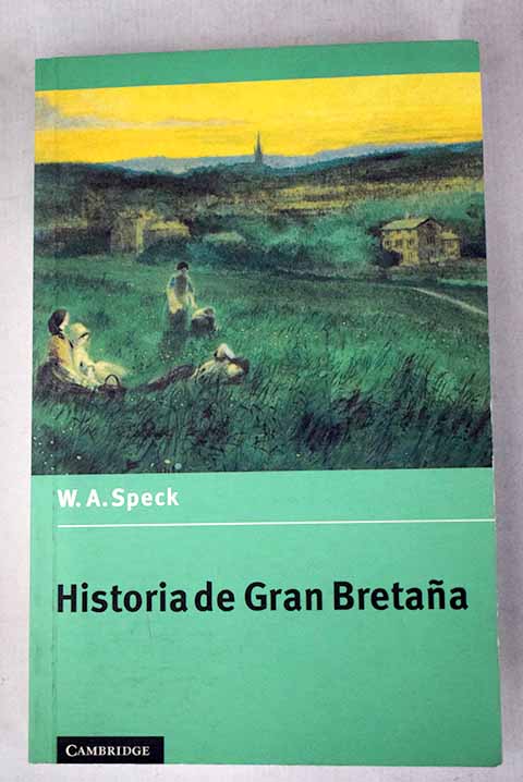 Historia de Gran Bretaa / Speck W A Torre Mara Eugenia de la