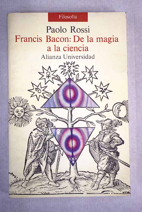 Francis Bacon de la magia a la ciencia / Paolo Rossi