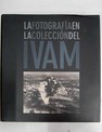 La fotografa en la coleccin del IVAM Institut Valencia d Art Modern 27 mayo 23 octubre 2005