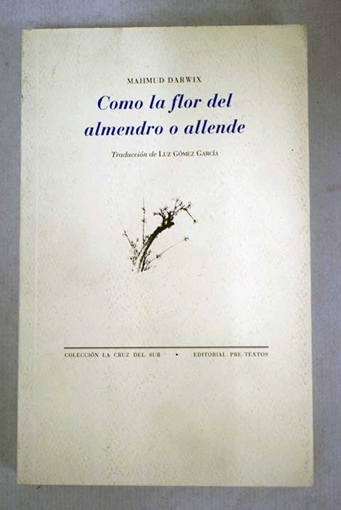 Como la flor del almendro o Allende / Mahmud Darwish