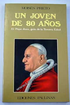 Un joven de 80 aos el Papa Juan gua de la tercera edad / Moiss Prieto