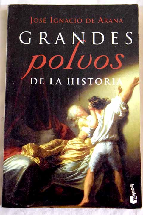 Grandes polvos de la historia / Jos Ignacio de Arana