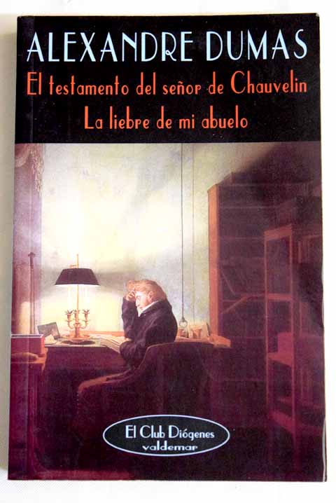 El testamento del seor de Chauvelin La liebre de mi abuelo mil y un fantasmas / Alejandro Dumas