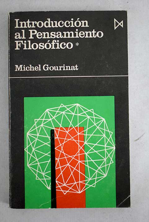 Introducción al pensamiento filosófico Tomo I / Michel Gourinat
