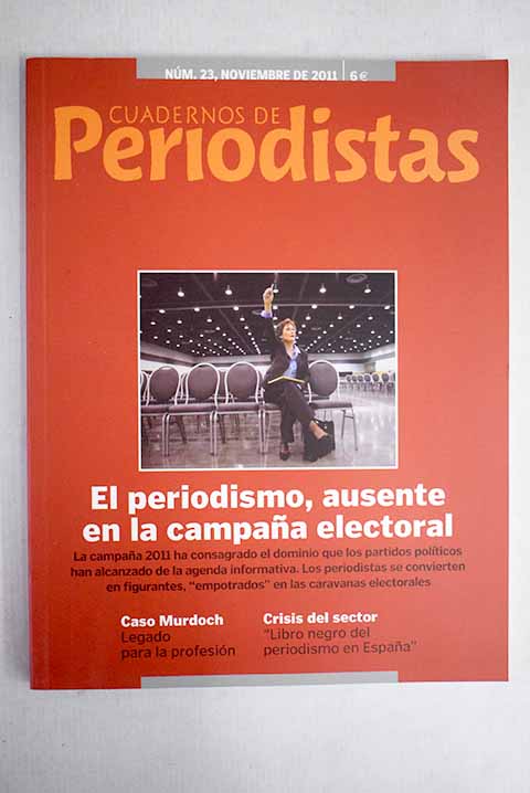 Cuadernos de periodistas Nmero 23 Noviembre 2011 El periodismo ausente en la campaa electoral