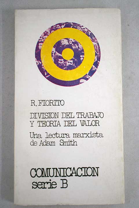 Divisin del trabajo y teora del valor La economa sociolgica de Adam Smith / Ricardo Fiorito