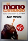 El mono cansado reflexiones sobre publicidad / Juan Miana