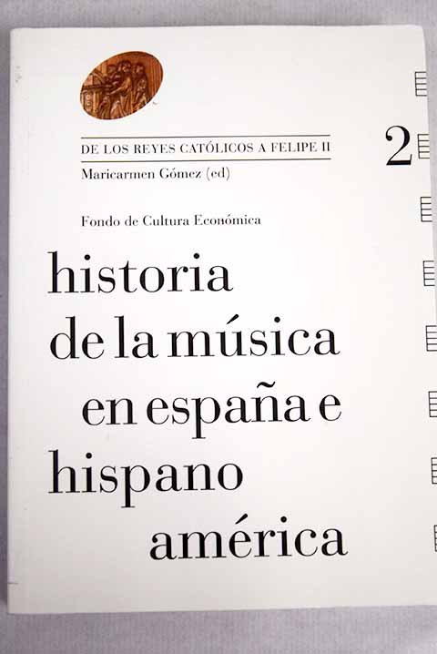 Historia de la msica en Espaa e Hispanoamrica Volumen II De los Reyes Catlicos a Felipe II