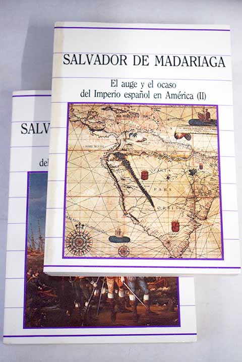 El auge y el ocaso del imperio espaol en Amrica / Salvador de Madariaga
