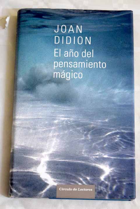 El ao del pensamiento mgico / Joan Didion