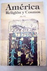 Amrica religin y cosmos Cuartas Jornadas de Historiadores Americanistas Santa Fe Granada 12 al 18 de octubre de 1990