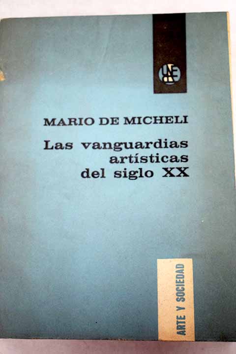 Las Vanguardias artsticas del siglo XX / Mario De Micheli
