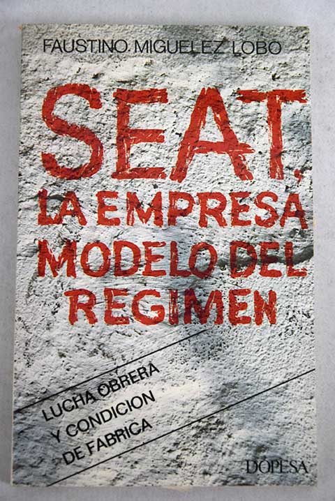 Seat la empresa modelo del régimen / Fausto Miguélez
