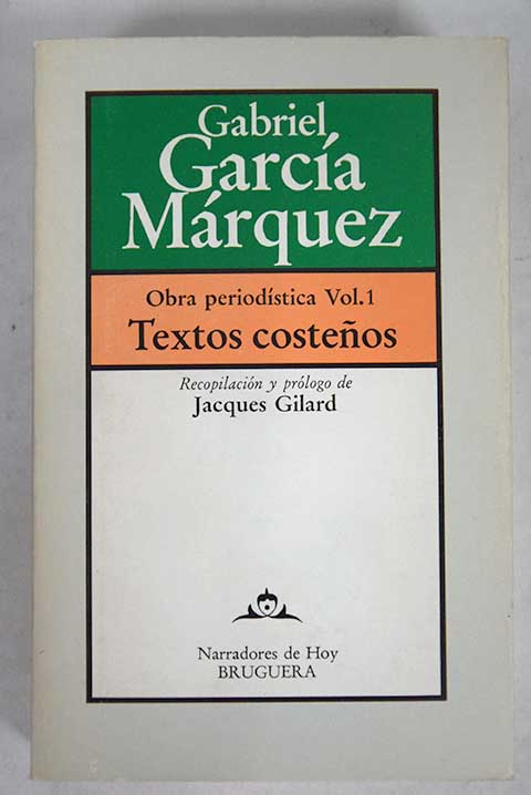 Obra periodstica Volumen I Textos costeos / Gabriel Garca Mrquez