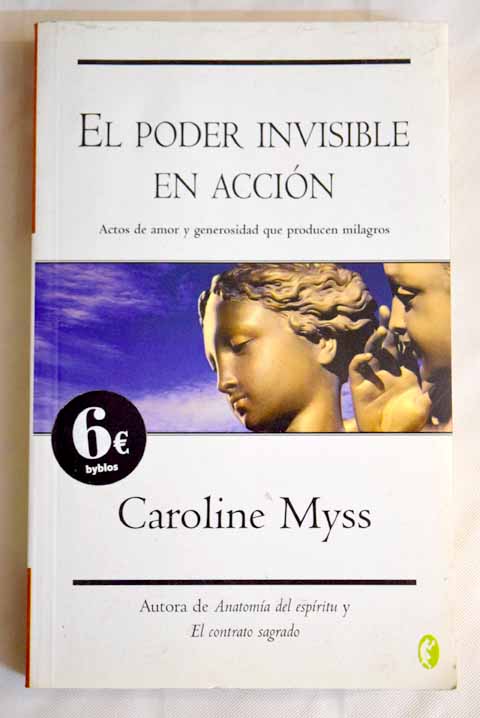 El poder invisible en accin / Caroline Myss