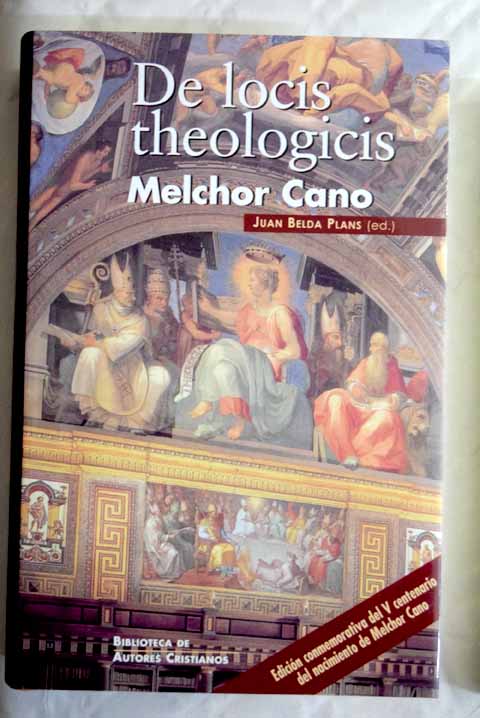 De locis theologicis / Melchor Cano