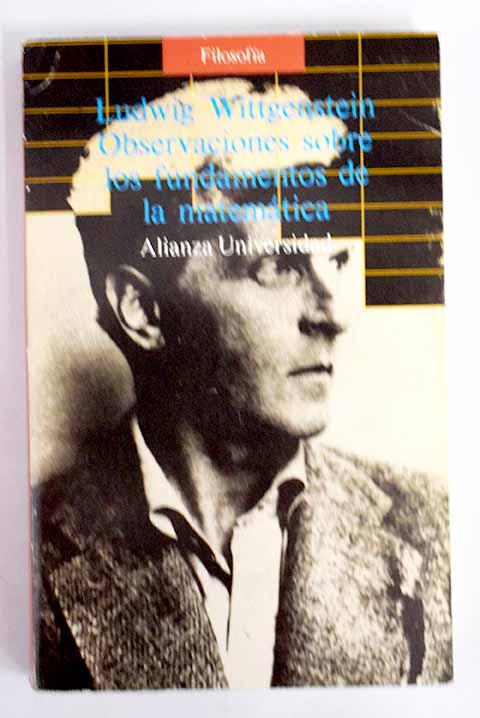 Observaciones sobre los fundamentos de la matemtica / Ludwig Wittgenstein