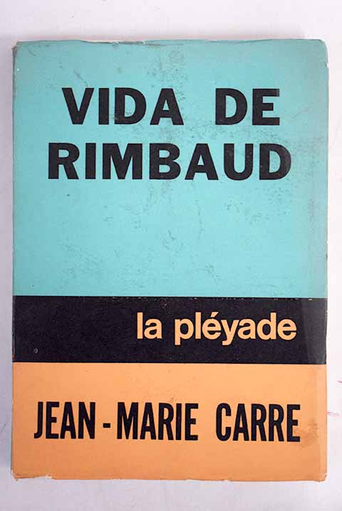 Vida de Rimbaud / Jean Marie Carre