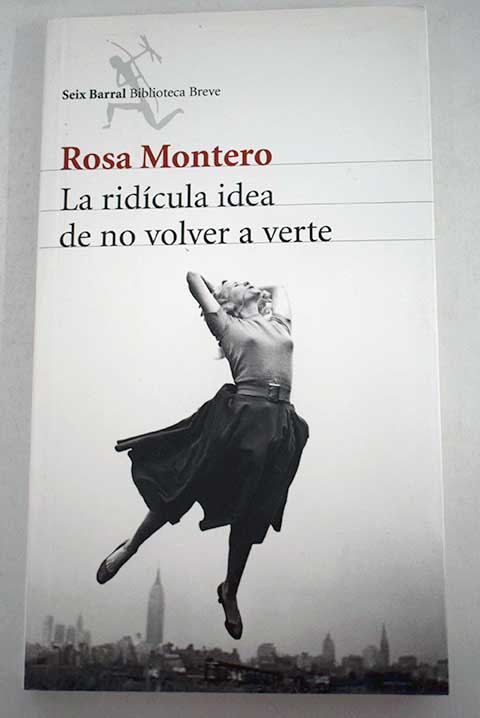 La ridcula idea de no volver a verte / Rosa Montero