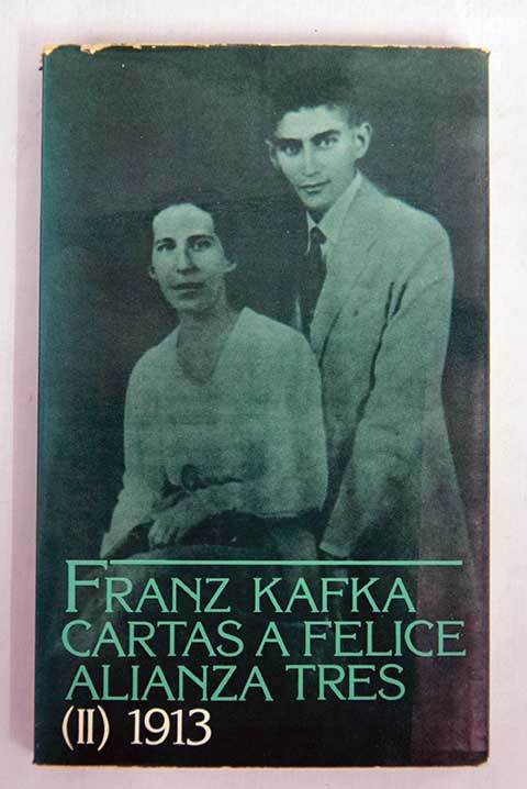 Cartas a Felice y otra correspondencia de la poca del noviazgo Volumen II 1913 / Franz Kafka
