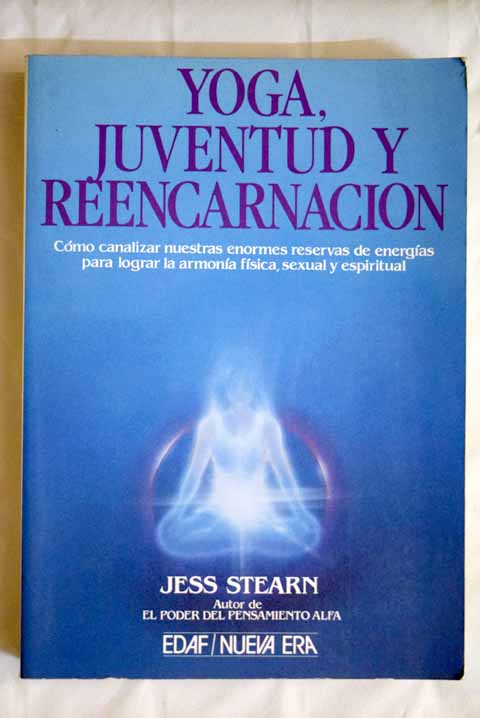 Yoga juventud y reencarnación / Jess Stearn