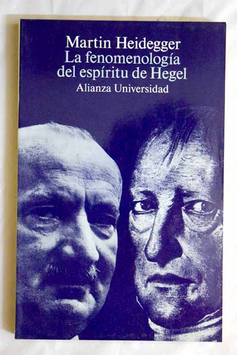La fenomenologa del espritu de Hegel curso del semestre de invierno Friburgo 1930 31 / Martin Heidegger