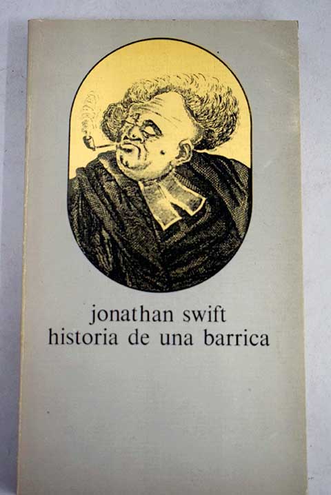 Historia de una barrica seguido de la Batalla entre los libros antiguos y modernos / Jonathan Swift