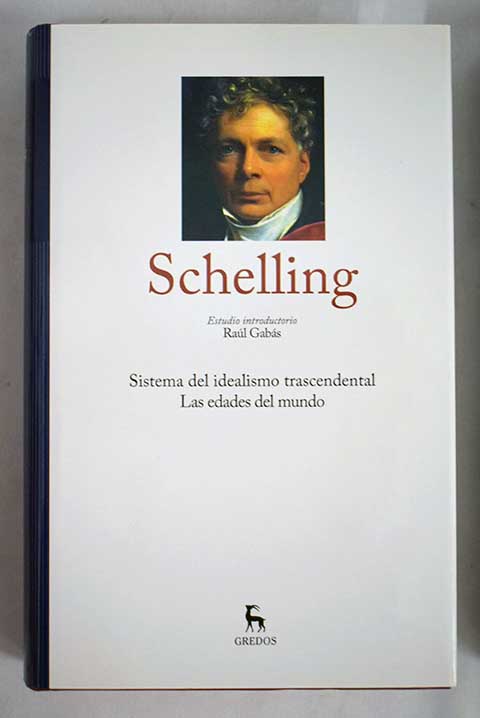 Sistema del idealismo transcendental Las edades del mundo / Friedrich Wilhelm Joseph Schelling
