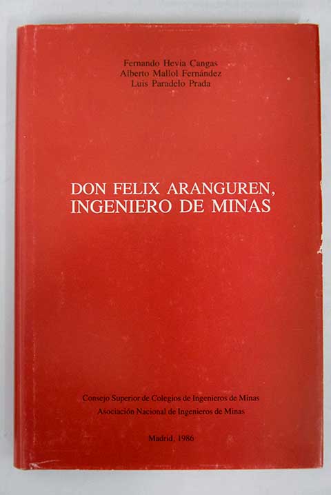 Don Flix Aranguren ingeniero de minas / Fernando Hevia Cangas