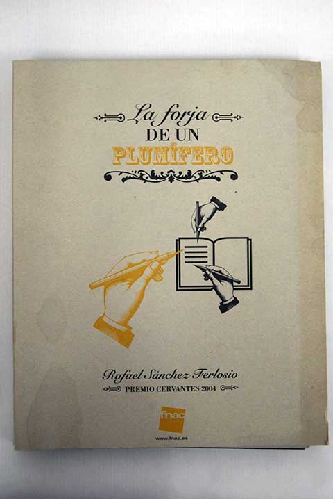 La forja de un plumfero Un texto autobiogrfico sobre el oficio de escritor / Rafael Snchez Ferlosio