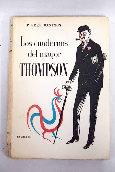 Los cuadernos del Mayor W Marmaduke Thompson descubrimiento de Francia y de los franceses / Pierre Daninos