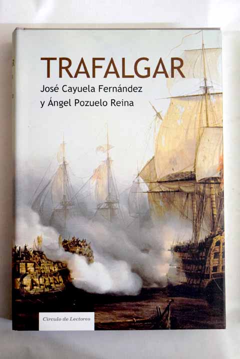 Trafalgar el mar en la era napolenica / Jos G Cayuela Fernndez