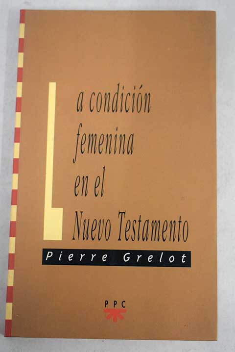 La condicin femenina en el Nuevo Testamento / Pierre Grelot