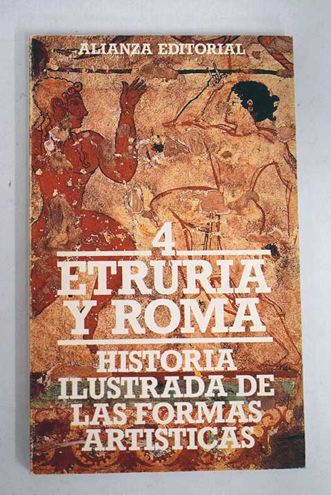 Historia ilustrada de las formas artsticas Tomo 4 Etruria y Roma / Francois Baratte