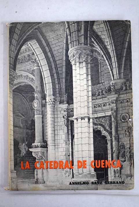 La catedral de Cuenca / Anselmo Sanz Serrano