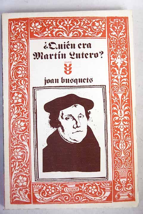 Quin era Martn Lutero / Joan Busquets i Dalmau