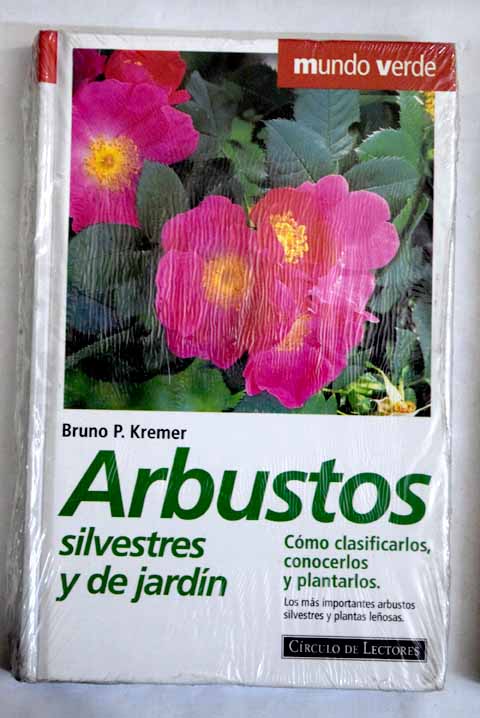 Arbustos silvestres y de jardn / Bruno P Kremer