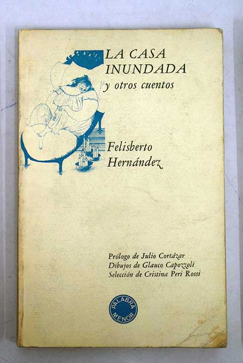 La casa inundada y otros cuentos / Felisberto Hernndez