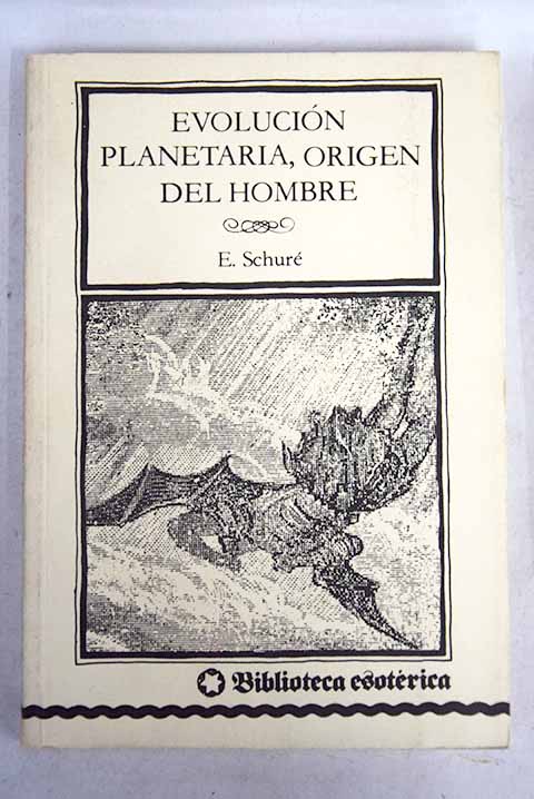 La evolucin planetaria y el origen del hombre / Edouard Schur