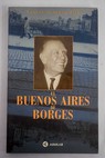 El Buenos Aires de Borges / Carlos Alberto Zito