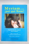 Myriam por qu lloras experiencias de mujeres tras el aborto