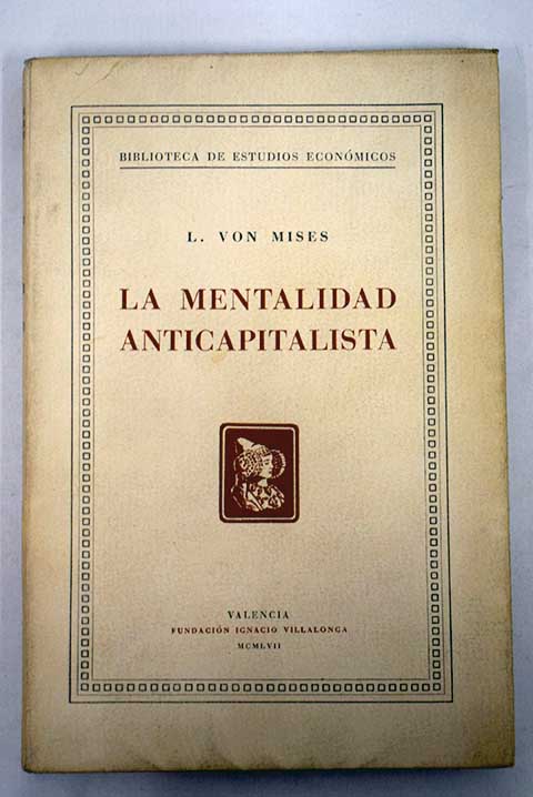 La mentalidad anticapitalista / Ludwig Von Mises