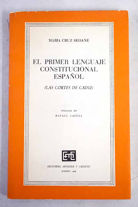 El primer lenguaje constitucional espaol las Cortes de Cdiz / Mara Cruz Seoane