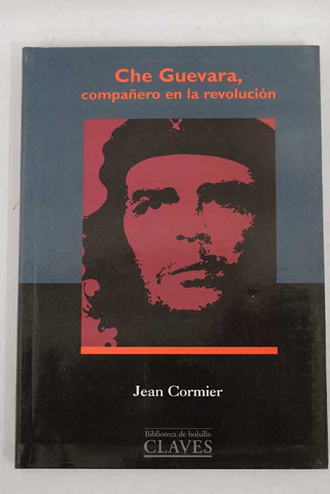 Che Guevara compañero en la revolución / Jean Cormier