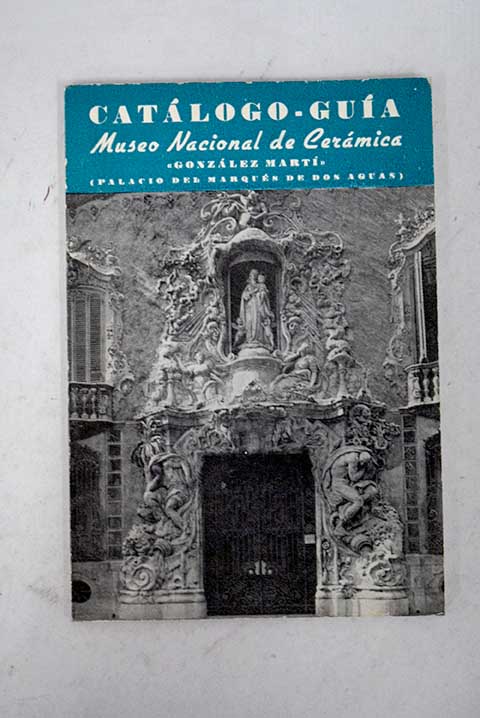 Catlogo gua del Museo Nacional de Cermica Gonzlez Mart / Enrique Domnguez Gonzlez