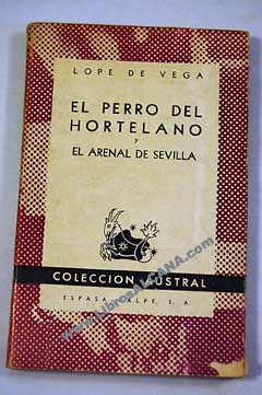 El perro del hortelano El arenal de Sevilla / Lope de Vega
