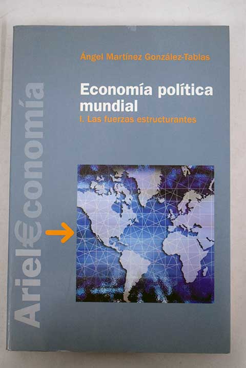Economía política mundial 1 Las fuerzas estructurales / Ángel Martínez González Tablas