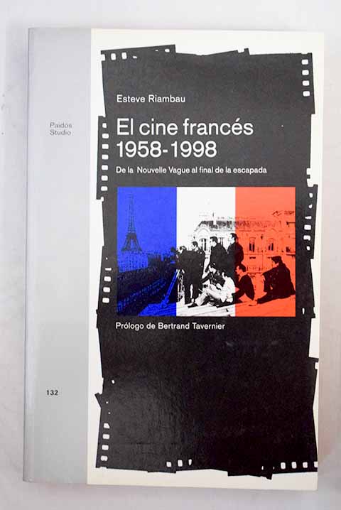 El cine francs 1958 1998 de la Nouvelle Vague al final de la escapada / Esteve Riambau
