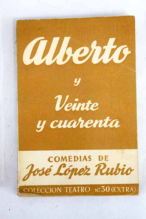 Alberto Veinte y cuarenta / Jos Lpez Rubio