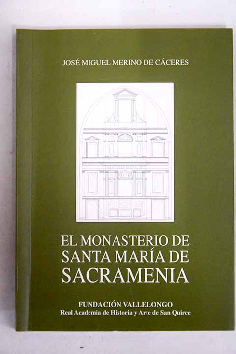 El Monasterio de Santa Mara de Sacramenia / Jos Miguel Merino de Cceres